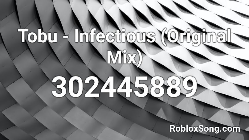 Tobu - Infectious (Original Mix) Roblox ID