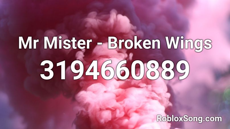 Mr Mister Broken Wings Roblox Id Roblox Music Codes - pink roblox wings codes