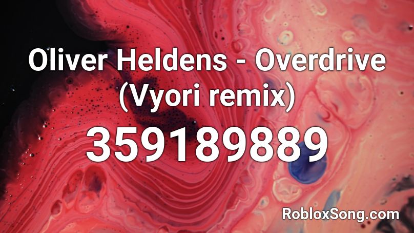 Oliver Heldens - Overdrive (Vyori remix) Roblox ID