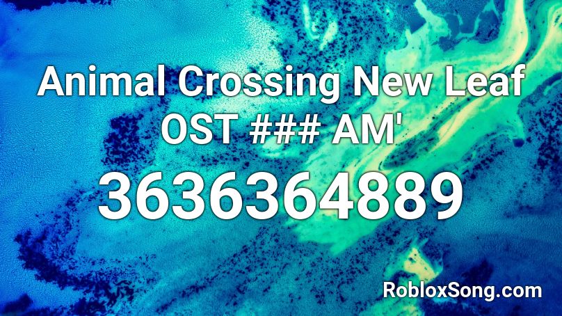 Animal Crossing New Leaf OST ### AM' Roblox ID