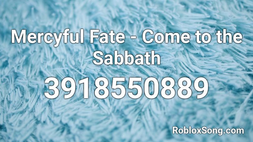 Mercyful Fate - Come to the Sabbath Roblox ID