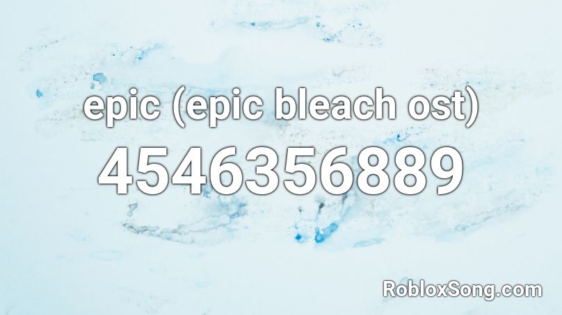 epic (epic bleach ost) Roblox ID