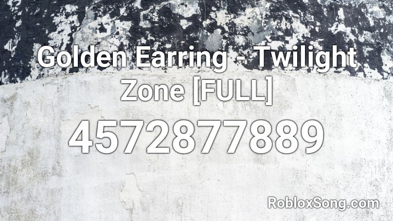 Golden Earring - Twilight Zone [FULL] Roblox ID