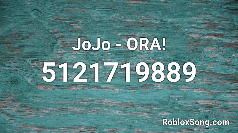 JoJo - ORA!  Roblox ID