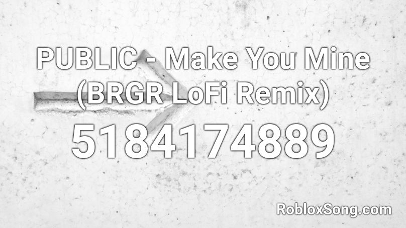 Public Make You Mine Brgr Lofi Remix Roblox Id Roblox Music Codes - make you mine roblox id full