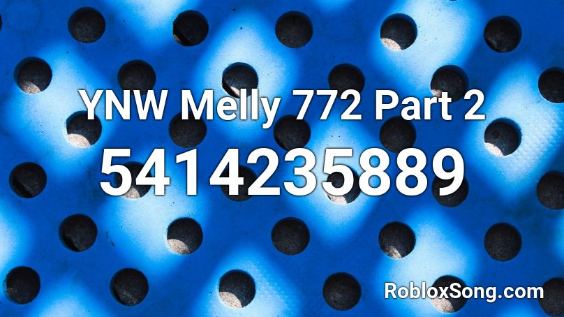 YNW Melly 772 Part 2 Roblox ID
