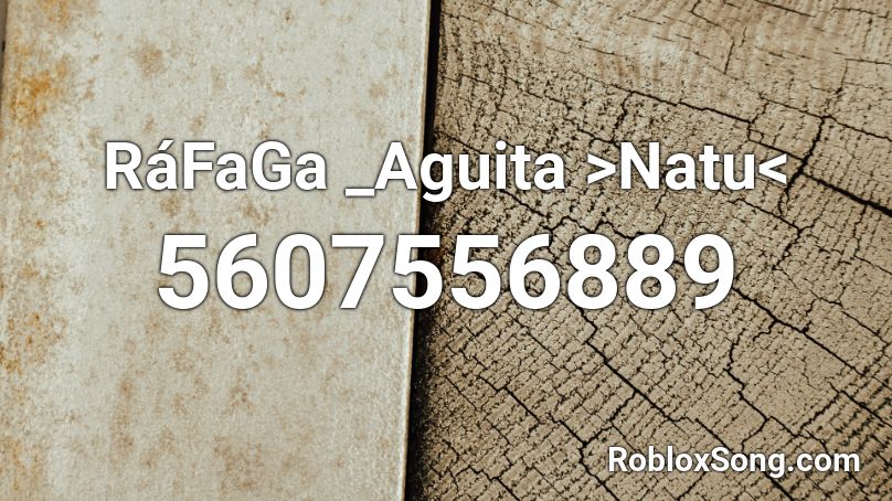 RáFaGa _Aguita >Natu< Roblox ID