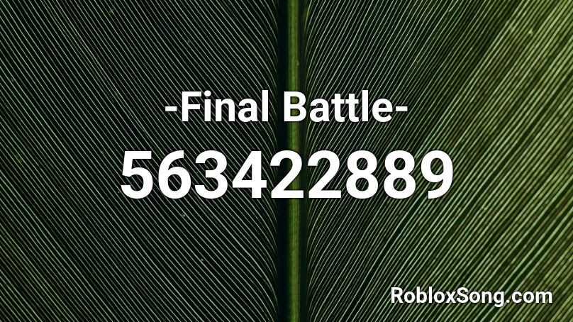 -Final Battle- Roblox ID