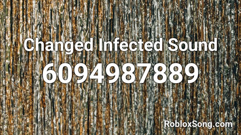 Changed Infected Sound Roblox ID