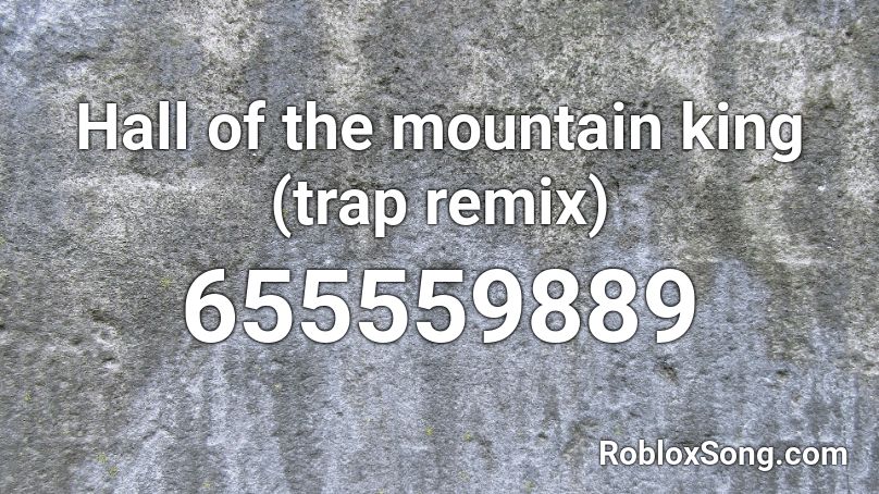 Hall Of The Mountain King Trap Remix Roblox Id Roblox Music Codes - in the hall of the mountain king roblox id