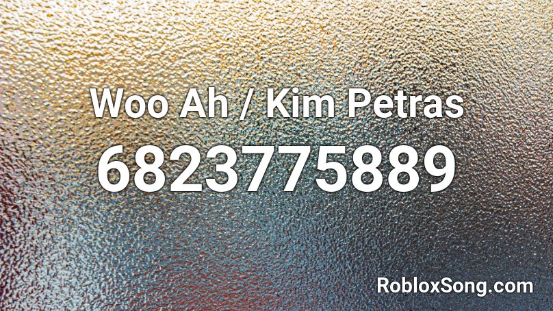 Woo Ah / Kim Petras Roblox ID