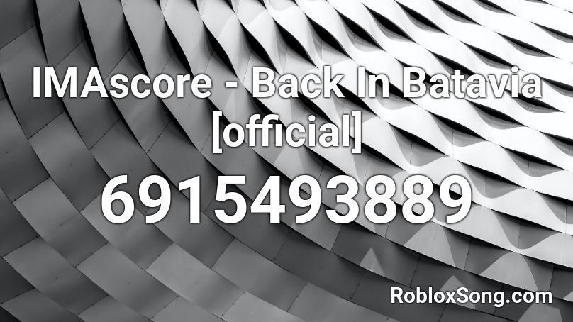 IMAscore - Back In Batavia [official] Roblox ID