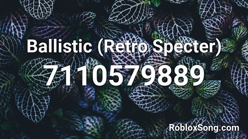 Ballistic (Retro Specter) Roblox ID