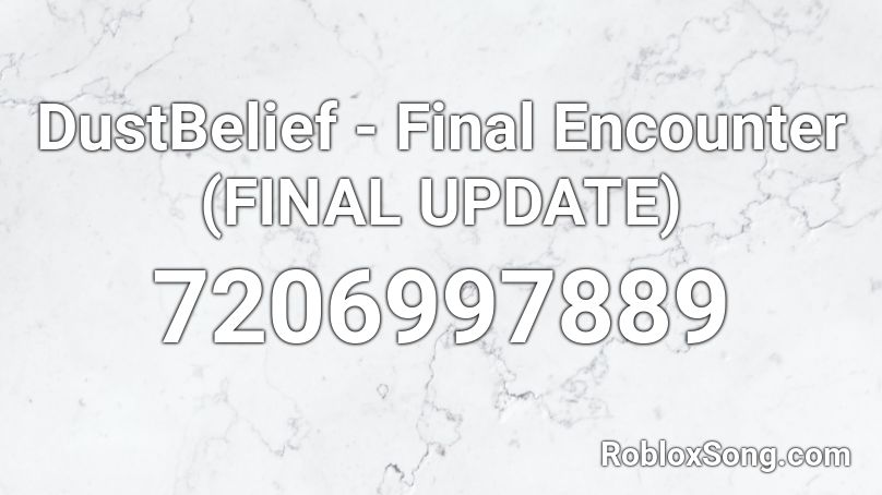 DustBelief - Final Encounter (FINAL UPDATE) Roblox ID