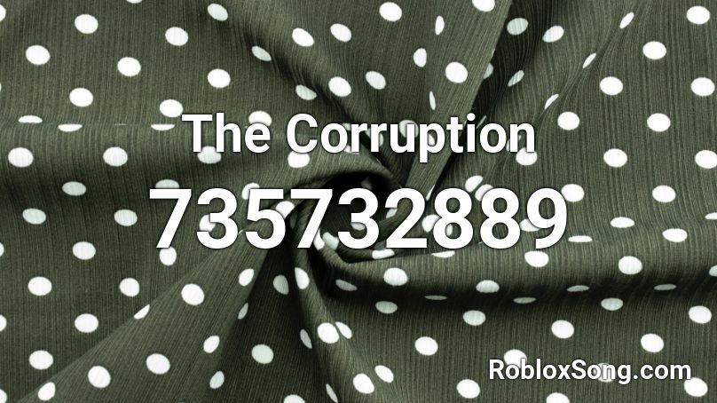 The Corruption Roblox ID