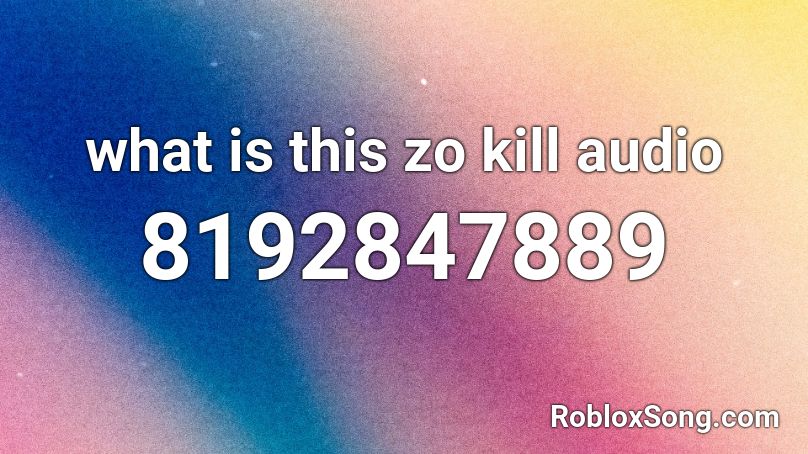 what is this zo kill audio Roblox ID