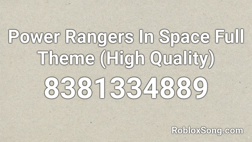 Power Rangers In Space Full Theme (High Quality) Roblox ID