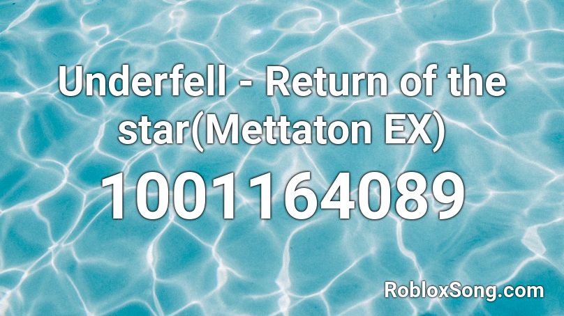 Underfell - Return of the star(Mettaton EX) Roblox ID