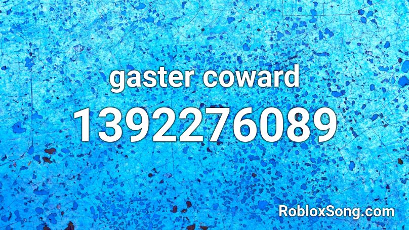 gaster coward Roblox ID