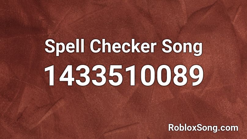 Spell Checker Song  Roblox ID