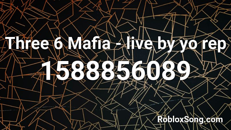 Three 6 Mafia - live by yo rep  Roblox ID