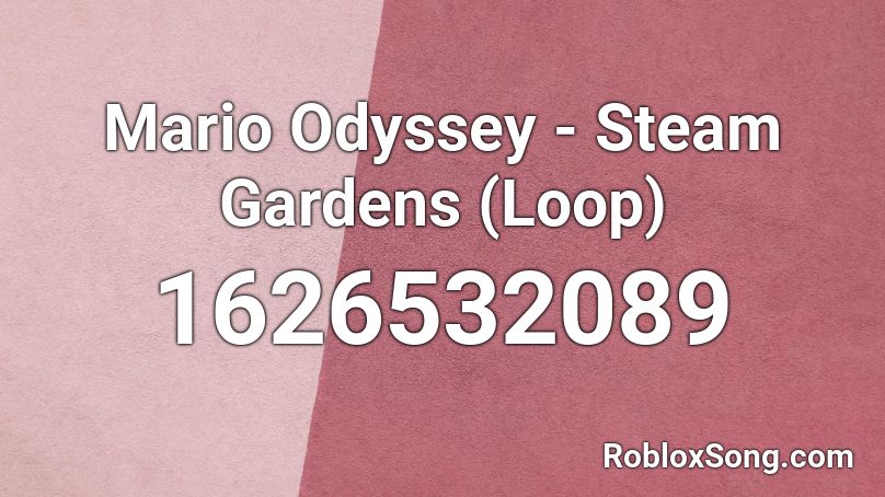 Mario Odyssey - Steam Gardens (Loop) Roblox ID