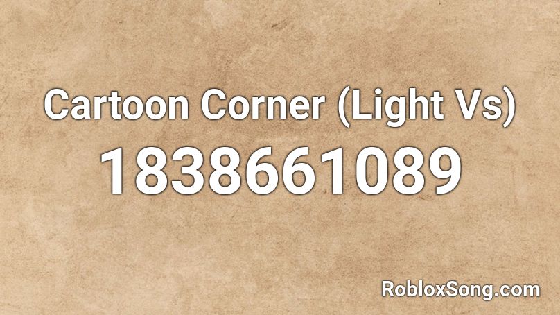 Cartoon Corner (Light Vs) Roblox ID
