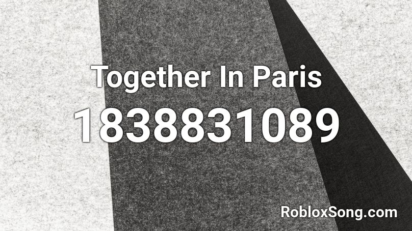 Together In Paris Roblox ID