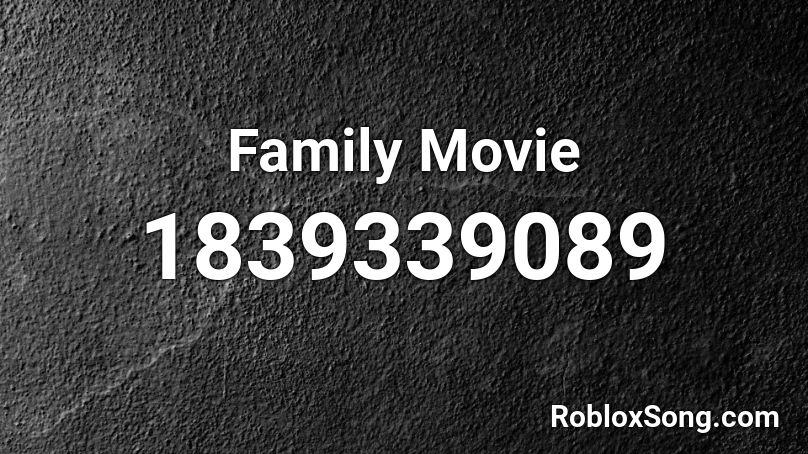 Family Movie Roblox ID