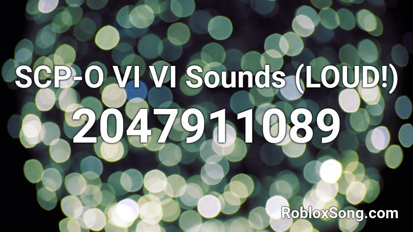 SCP-O VI VI Sounds (LOUD!) Roblox ID