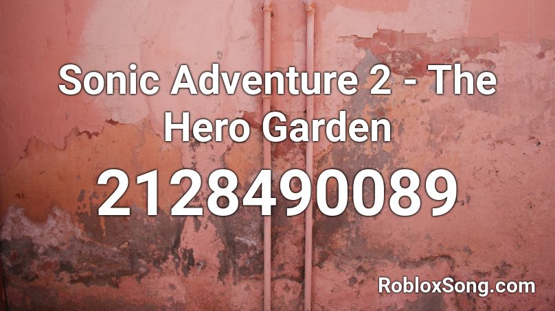 Sonic Adventure 2 - The Hero Garden Roblox ID