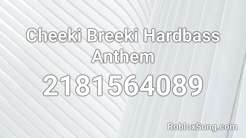 Cheeki Breeki Hardbass Anthem Roblox Id Roblox Music Codes - cheeki breeki roblox audio