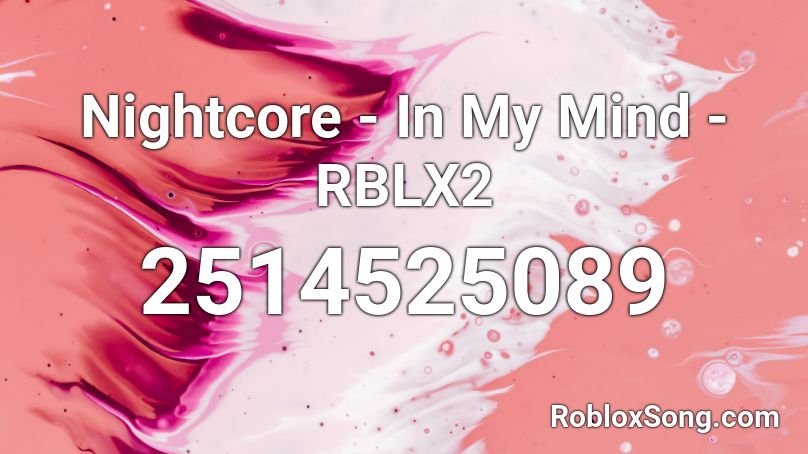 Nightcore - In My Mind - RBLX2 Roblox ID