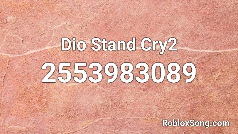 Dio Stand Cry2 Roblox ID