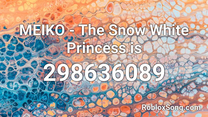 MEIKO - The Snow White Princess is Roblox ID