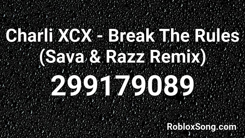 Charli XCX - Break The Rules (Sava & Razz Remix) Roblox ID