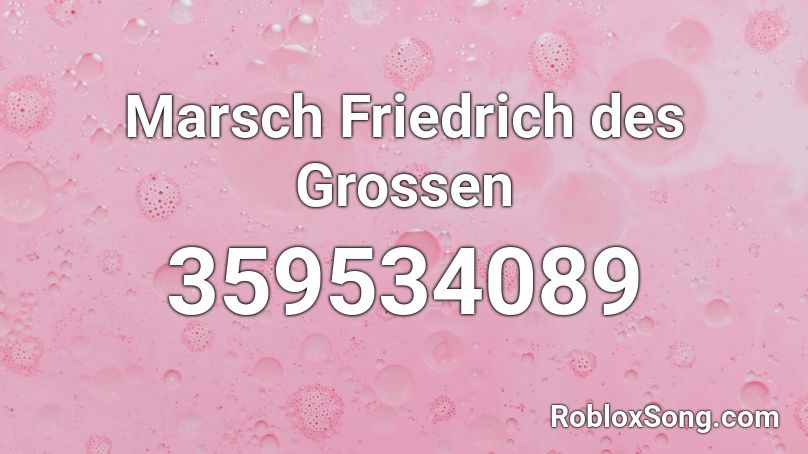 Marsch Friedrich des Grossen Roblox ID