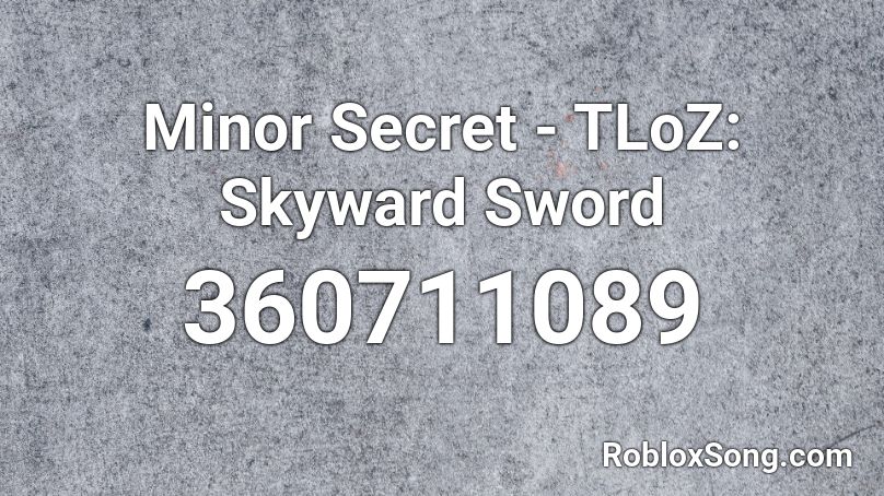 Minor Secret - TLoZ: Skyward Sword Roblox ID