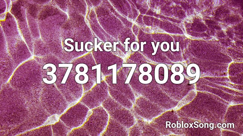 Sucker For You Roblox Id Roblox Music Codes - sucker roblox song id