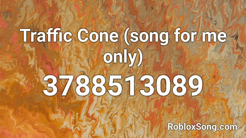 Traffic Cone (song for me only) Roblox ID