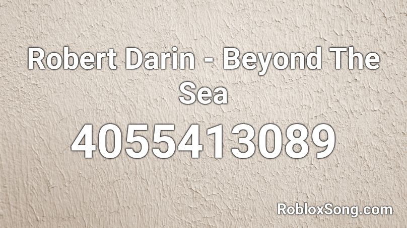 Robert Darin Beyond The Sea Roblox Id Roblox Music Codes - how to accept a code in beyond roblox