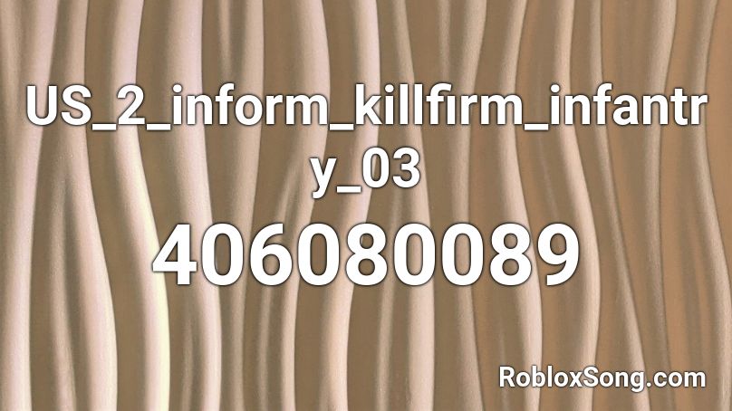 US_2_inform_killfirm_infantry_03 Roblox ID