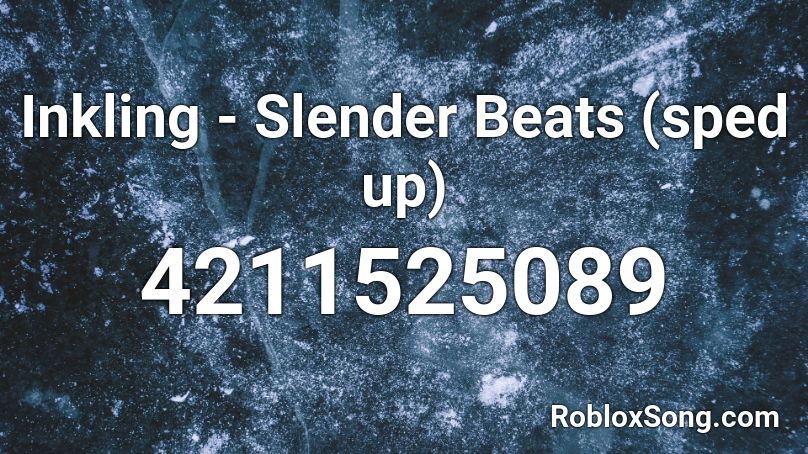 Inkling - Slender Beats (sped up) Roblox ID
