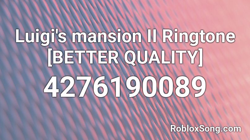 Luigi's mansion II Ringtone [BETTER QUALITY] Roblox ID