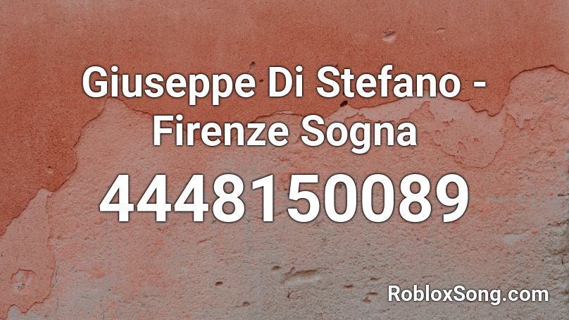 Giuseppe Di Stefano - Firenze Sogna Roblox ID