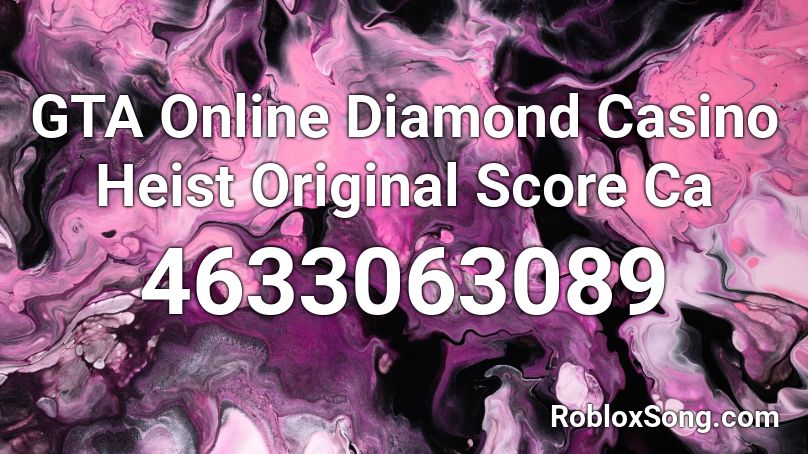 GTA Online Diamond Casino Heist Original Score  Ca Roblox ID