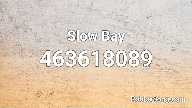 Slow Bay Roblox ID