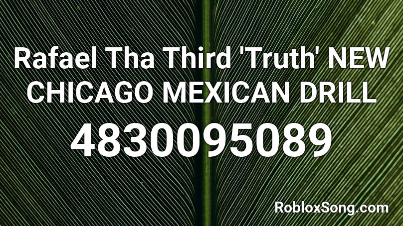 Rafael Tha Third 'Truth' NEW CHICAGO MEXICAN DRILL Roblox ID