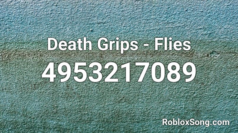 Death Grips Flies Roblox Id Roblox Music Codes - death grips roblox song id
