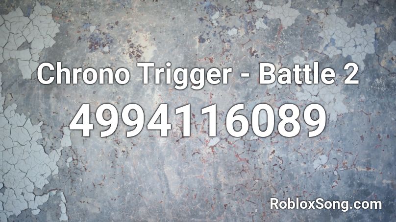 Chrono Trigger - Battle 2 Roblox ID